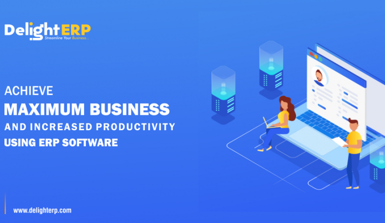 Achieve maximum business and increase productivity Using ERP Software