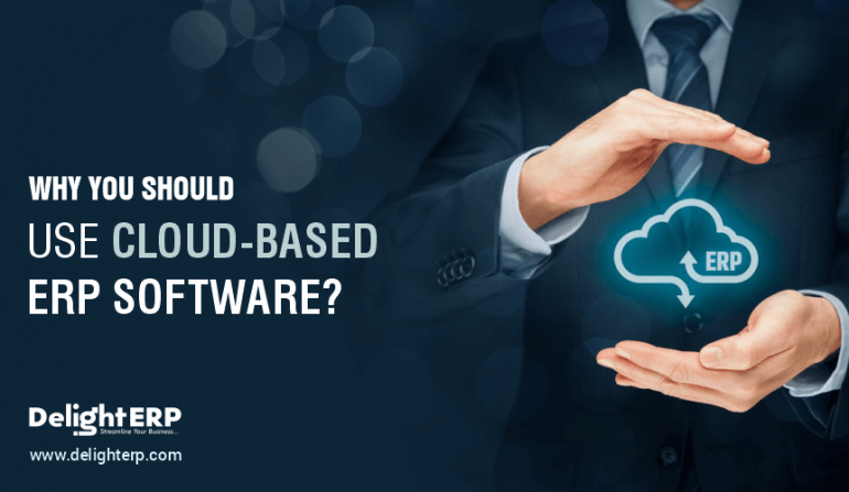Why You Should Use Cloud Based ERP Software?
