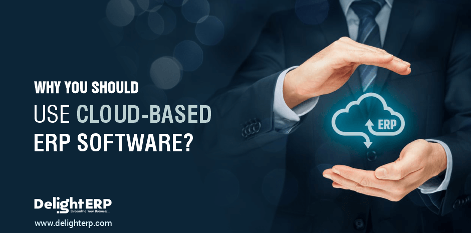Why You Should Use Cloud Based ERP Software?