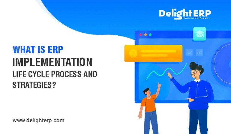 What is ERP implementation life cycle process and strategies?