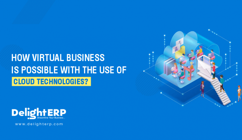 How Virtual Business Is Possible With The Use Of Cloud Technologies?