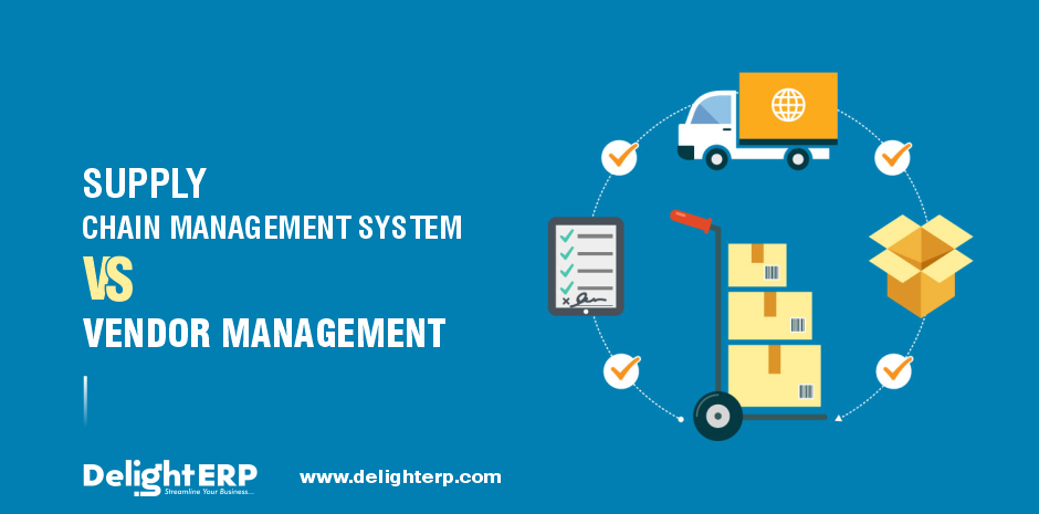 Supply chain management system Vs Vendor management system