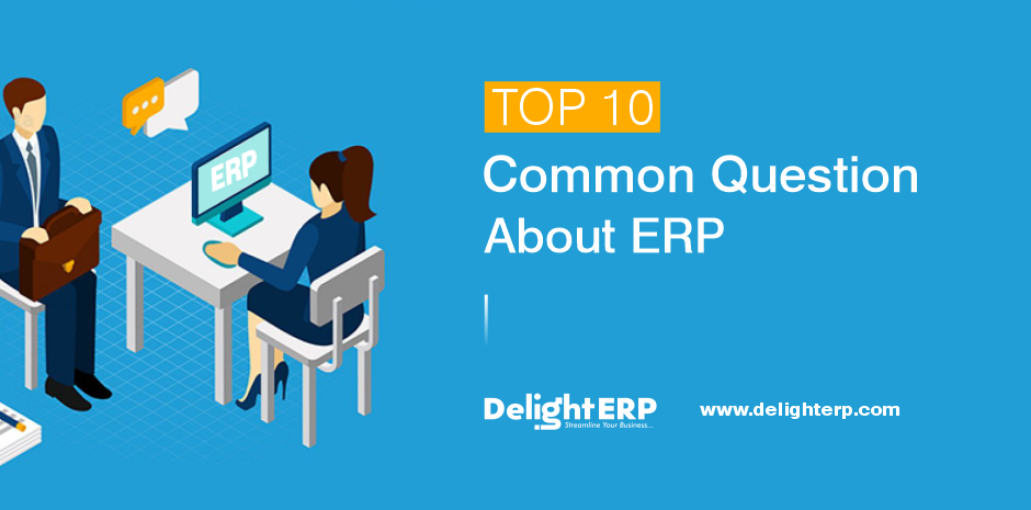 Top 10 Common Questions About ERP Software