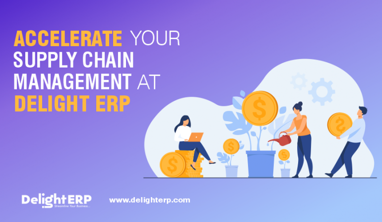 Accelerate Your Supply Chain Management At DelightERP