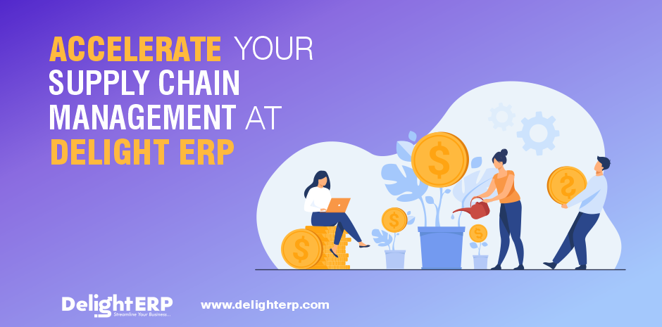 Accelerate Your Supply Chain Management At DelightERP