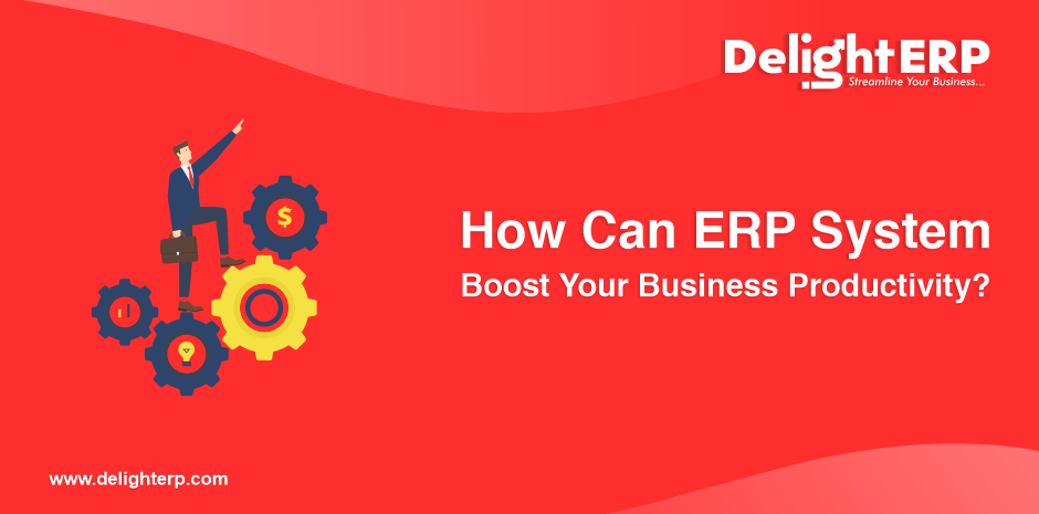 How ERP Software boost your business productivity