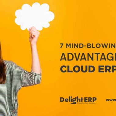 7 Mind-Blowing Advantages Of Cloud ERP