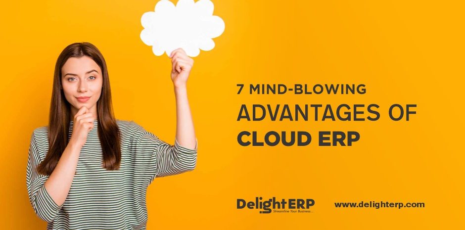 7 Mind-Blowing Advantages Of Cloud ERP