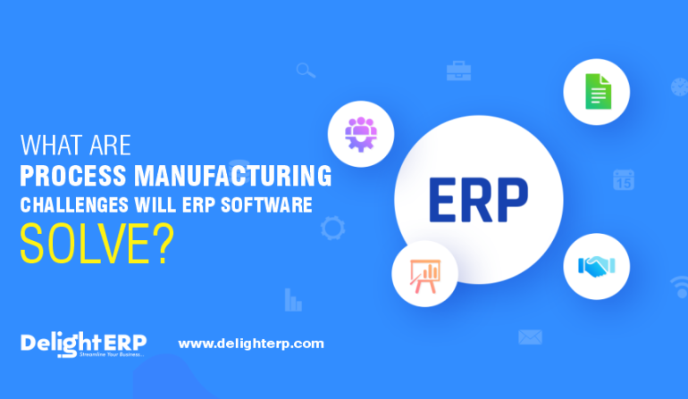 What are Process Manufacturing Challenges Will ERP Software Solve?