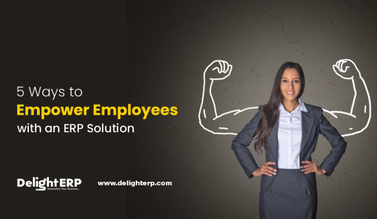 5 Ways to Empower Employees with an ERP Solution