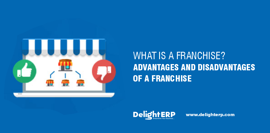 What is a Franchise? Advantages and Disadvantages of a Franchise
