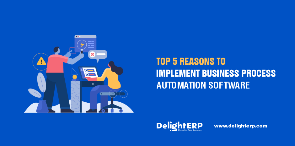 Top 5 Reasons to Implement Business Process Automation Software