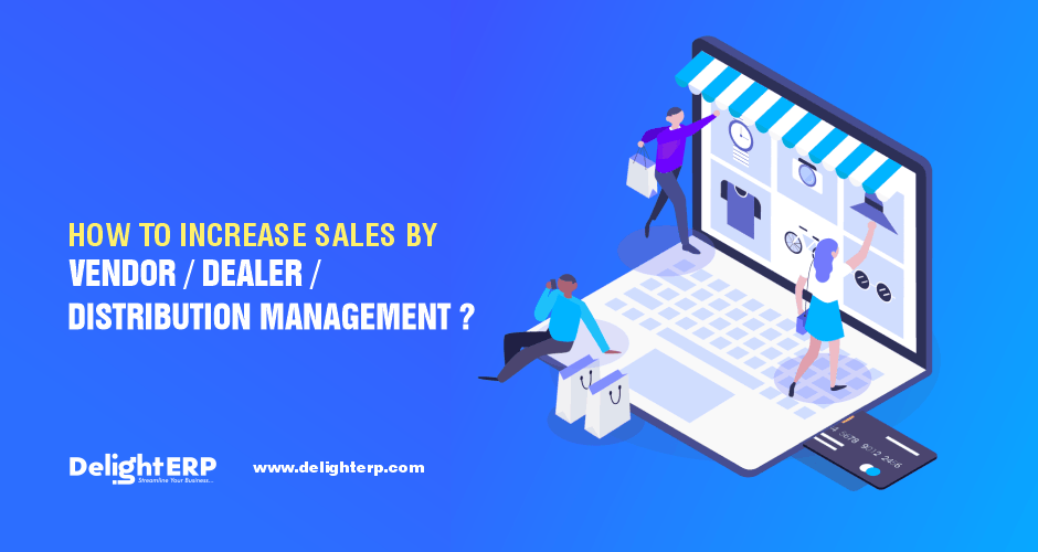 Distribution Management ERP, How to increase sales by