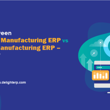 Difference-between-Configuration-Manufacturing-ERP-vs-Customized-Manufacturing-ERP-Which-is-better