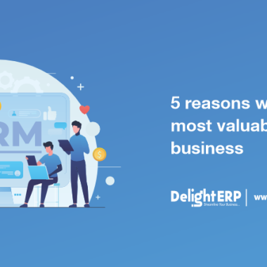 5 reasons why CRM is the most valuable asset in your business