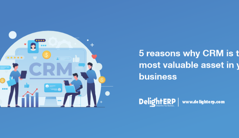 5 reasons why CRM is the most valuable asset in your business