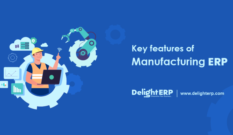 Key features of manufacturing ERP