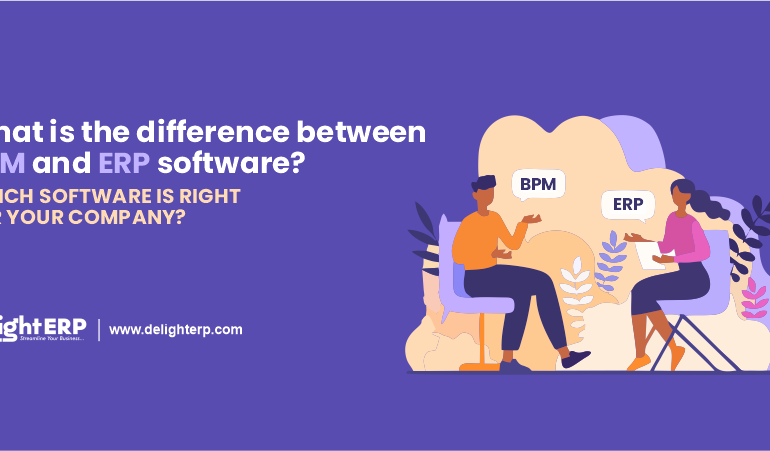 What is the difference between BPM and ERP software- Which software is right for your company