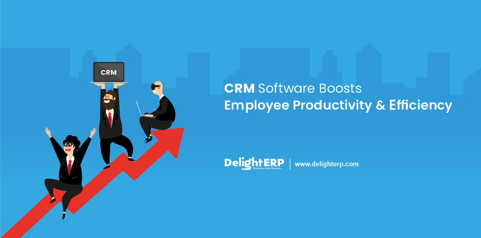 CRM Software Boosts Employee Productivity and efficiency