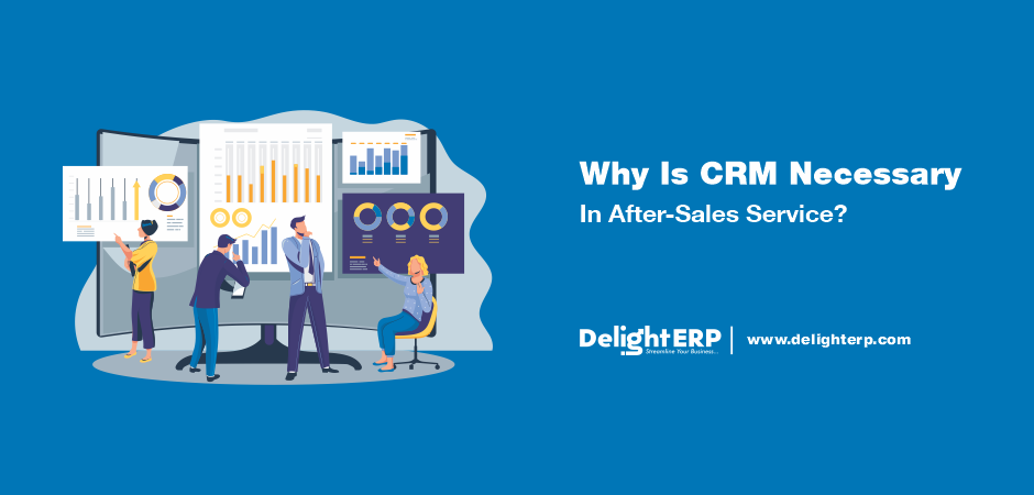 Why Is CRM Necessary In After-Sales Service?