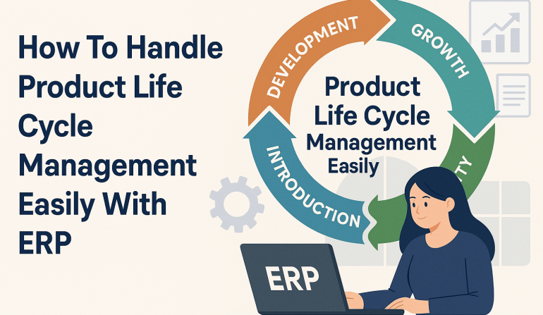 How To Handle Product Life Cycle Management Easily With ERP